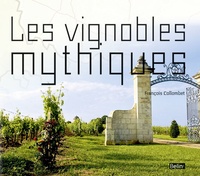 François Collombet - Les vignobles mythiques.