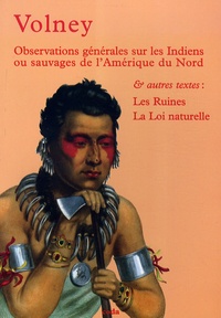 François (comte de Volney) Chasseboeuf - Observations générales sur les Indiens ou sauvages d'Amérique du Nord - Les Ruines, La Loi naturelle.