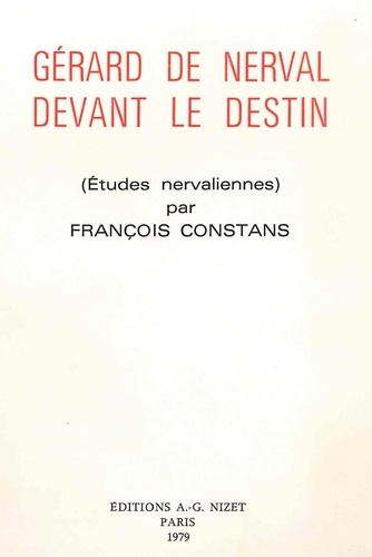 François Constans - Gérard de Nerval devant le destin - Études nervaliennes.
