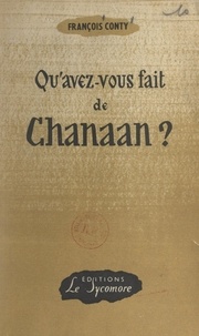 François Conty - Qu'avez-vous fait de Chanaan ?.