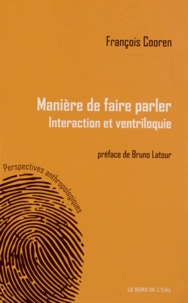 Francois Cooren - Manières de faire parler - Interaction et ventriloque.