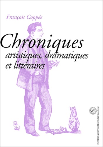 François Coppée - Chroniques artistiques, dramatiques et littéraires.