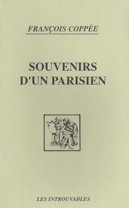 François Coppée - Souvenirs d'un Parisien.