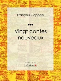 François Coppée et  Ligaran - Vingt contes nouveaux.