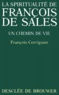 François Corrignan - La Spiritualite De Francois De Sales. Un Chemin De Vie.