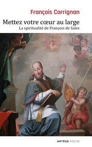 François Corrignan - Mettez votre coeur au large - La spiritualité de François de Sales.