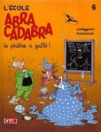 François Corteggiani et  Tranchand - L'école Abracadabra Tome 6 : Le philtre a gaffé !.