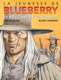 François Corteggiani et Michel Blanc-Dumont - La jeunesse de Blueberry Tome 14 : Le boucher de Cincinatti.