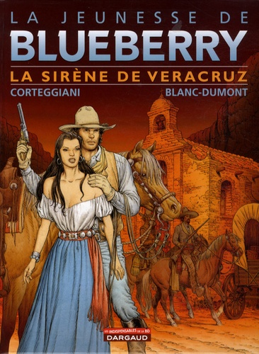 François Corteggiani et  Blanc-Dumont - La jeunesse de Blueberry Tome 15 : La sirène de Veracruz.