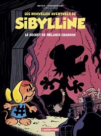 François Corteggiani et  Netch - Les nouvelles aventures de Sibylline Tome 1 : Le secret de Mélanie Chardon.