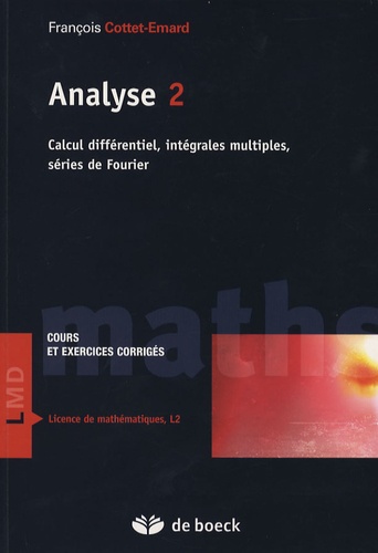 François Cottet-Emard - Analyse Cours et exercices corrigés - Tome 2, Calcul différentiel, intégrales multiples, séries de Fourier.