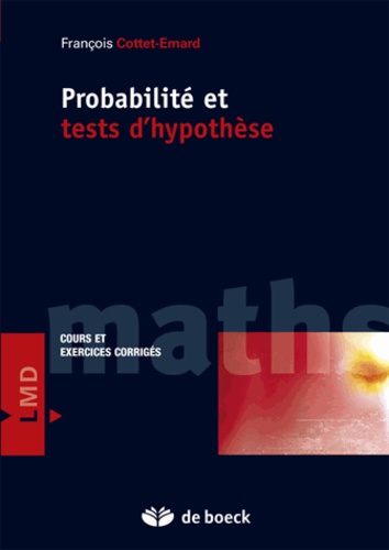Probabilités et tests d'hypothèses. Cours et exercices corrigés