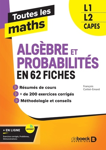 Toutes les maths L1, L2, Capes. Algèbres et Probabilités en 62 fiches  Edition 2021