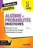 François Cottet-Emard - Toutes les maths L1, L2, Capes - Algèbres et Probabilités en 62 fiches.