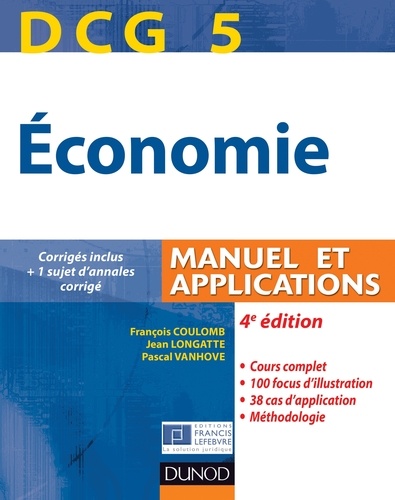 François Coulomb et Jean Longatte - DCG 5 - Économie - 4e édition - Manuel et applications, corrigés inclus.