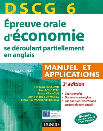 François Coulomb et Jean Longatte - DSCG 6 - Épreuve orale d'économie - 2e édition - se déroulant partiellement en anglais - Manuel et applications - corrigés inclus.