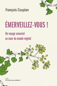 François Couplan et Fanny Roussel - Emerveillez-vous ! - Un voyage sensoriel au coeur du monde végétal.