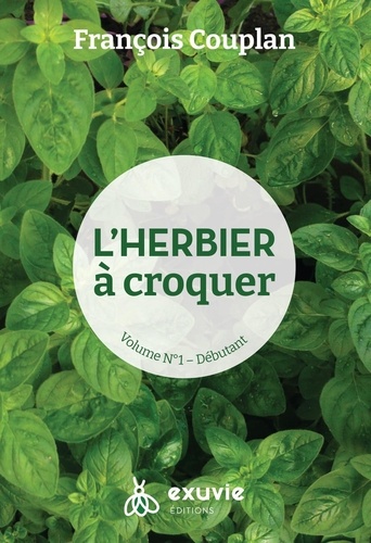 François Couplan - L'herbier à croquer - Volume 1, Débutant.