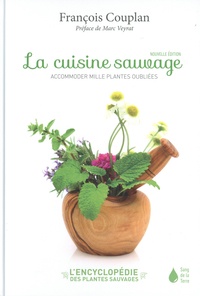 François Couplan - La cuisine sauvage - Accomoder mille plantes oubliées.
