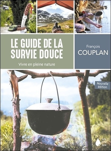 François Couplan - Le guide de la survie douce - Vivre en pleine nature.