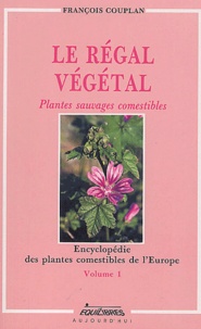 Le régal végétal - Volume 1, Encyclopédie des plantes comestibles de lEurope.pdf
