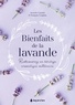 François Couplan et Aymeric Lazarin - Les bienfaits de la lavande - Redécouvrez un héritage aromatique millénaire.