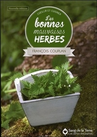 François Couplan - Les bonnes mauvaises herbes - Cueillir et cuisiner.
