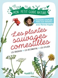 François Couplan et Florian Kaplar - Les plantes sauvages comestibles - Les observer, les connaître, les utiliser.