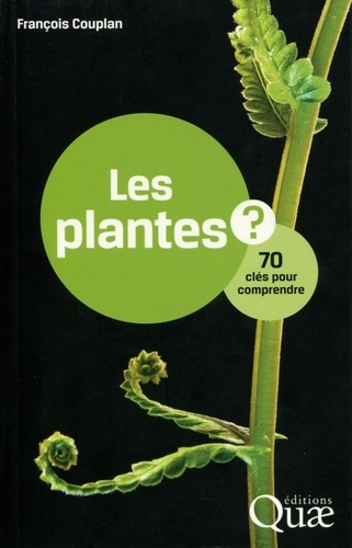 Les plantes. 70 clés pour comprendre