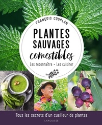 François Couplan - Plantes sauvages comestibles - Les reconnaître, les cuisiner.