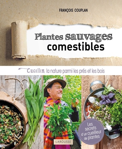 François Couplan - Plantes sauvages et comestibles - Cueillir la nature parmi les prés et les bois.