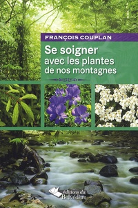 François Couplan - Se soigner avec les plantes de nos montagnes.