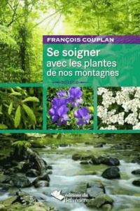 François Couplan - Se soigner avec les plantes de nos montagnes.