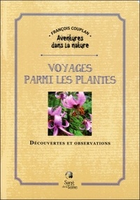 François Couplan - Voyages parmi les plantes - Découvertes et observations.