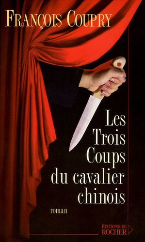 François Coupry - Les trois coups du cavalier chinois.