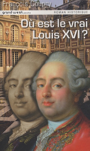 François Coupry - Où est le vrai Louis XVI ?.