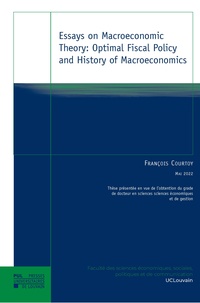 François Courtoy - Essays on Macroeconomic Theory Optimal Fiscal Policy and History of Macroeconomics.