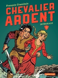 François Craenhals - Chevalier Ardent Intégrale Tome 3 : Tomes 9 à 12.