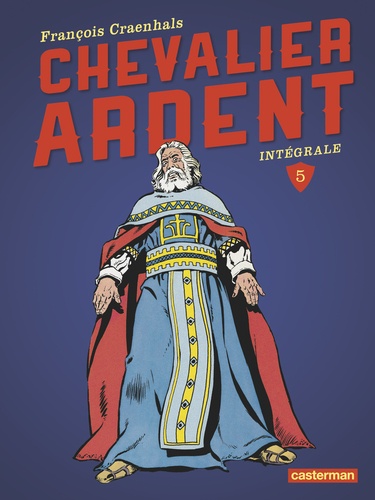 Chevalier Ardent Intégrale Tome 5