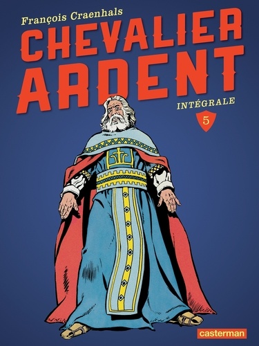 Chevalier Ardent Intégrale Tome 5