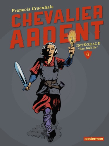 Chevalier Ardent Intégrale Tome 6