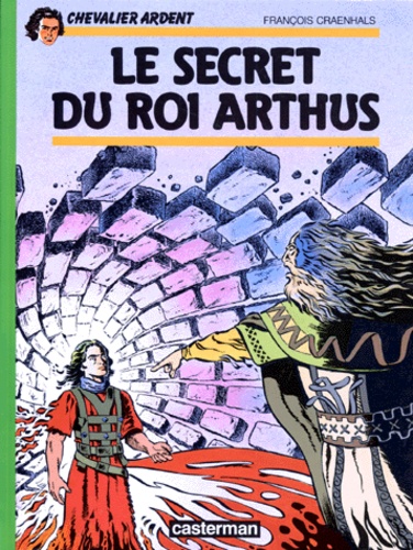 François Craenhals - Chevalier Ardent Tome 6 : Le Secret du roi Arthus.