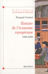 François Crouzet - Histoire de l'économie européenne 1000-2000.