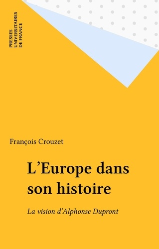 L'EUROPE DANS SON HISTOIRE. La vision d'Alphonse Dupront