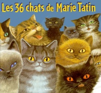 François Crozat et Sylvie Chausse - Les 36 Chats De Marie Tatin.