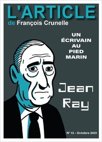 Francois Crunelle et Maxime Lamiroy - Jean Ray - Un écrivain au pied marin.