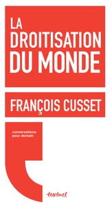 François Cusset - La droitisation du monde.