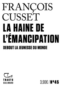 François Cusset - La Haine de l'émancipation - Debout la jeunesse du monde.