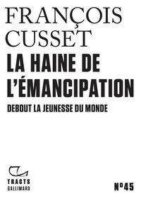 François Cusset - La haine de l'émancipation - Debout la jeunesse du monde.
