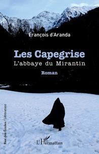 Francois D'aranda - Les Capegrise - L'abbaye du Mirantin.